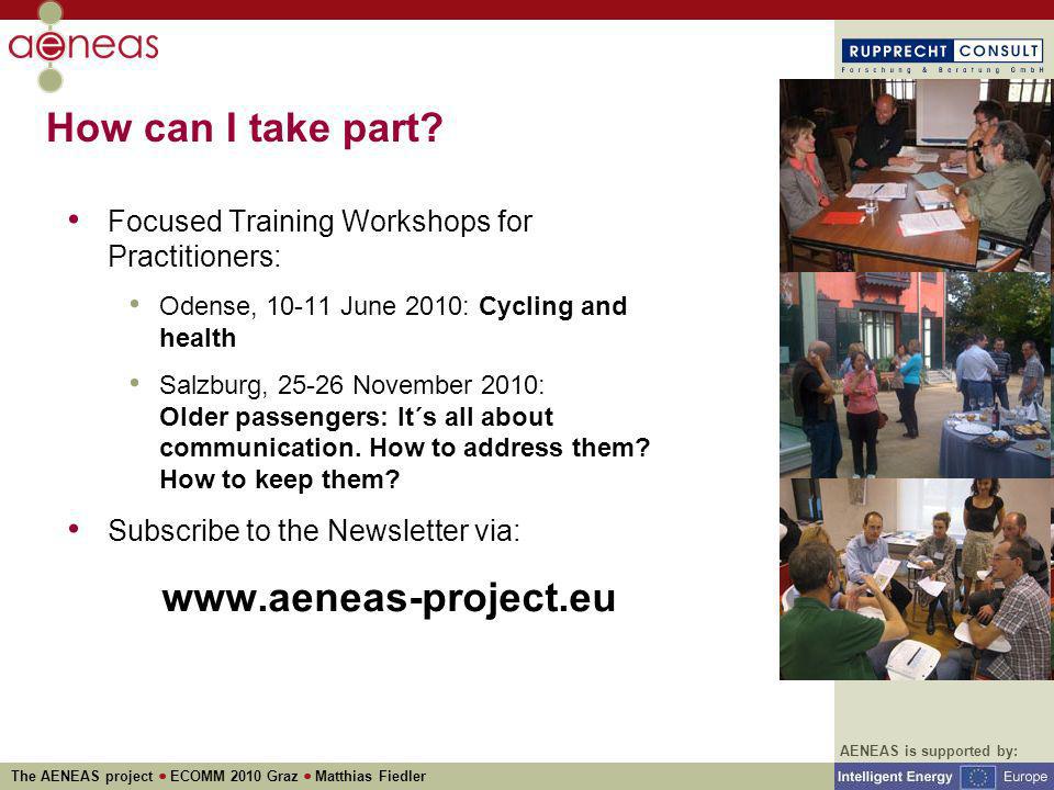 AENEAS is supported by: The AENEAS project ECOMM 2010 Graz Matthias Fiedler How can I take part.