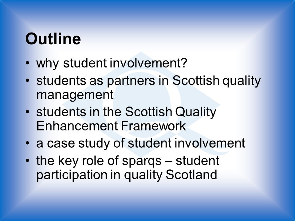 Outline why student involvement.
