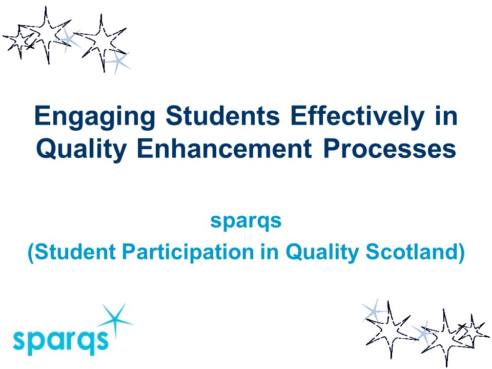 Engaging Students Effectively in Quality Enhancement Processes sparqs (Student Participation in Quality Scotland)