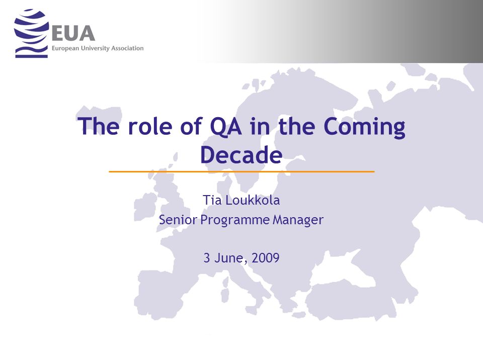 The role of QA in the Coming Decade Tia Loukkola Senior Programme Manager 3 June, 2009