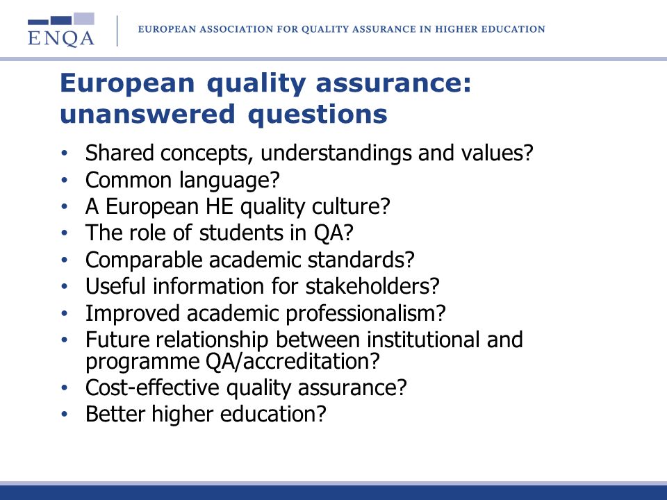 European quality assurance: unanswered questions Shared concepts, understandings and values.