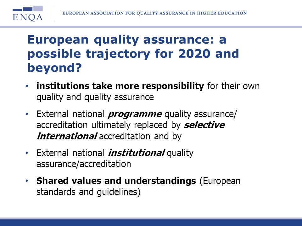 European quality assurance: a possible trajectory for 2020 and beyond.