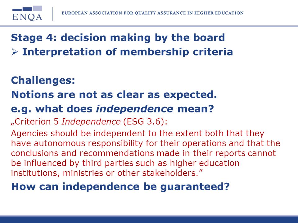 Stage 4: decision making by the board Interpretation of membership criteria Challenges: Notions are not as clear as expected.