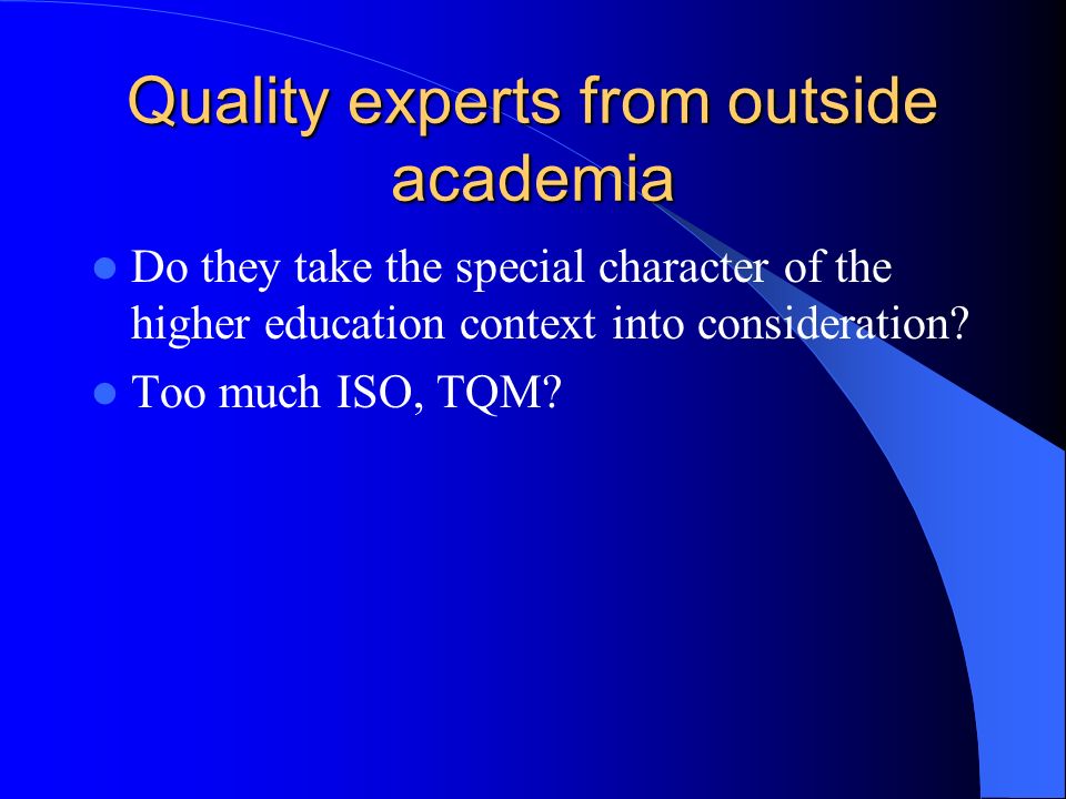 Quality experts from outside academia Do they take the special character of the higher education context into consideration.