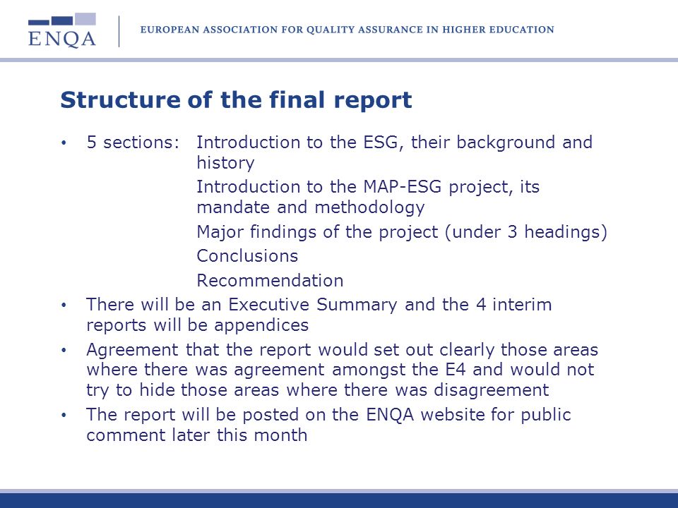 The MAP-ESG project The project is a mapping exercise intended to review the extent of the application and implementation of the ESG over the last 5 or so years It will report to the ministerial meeting in Bucharest in March 2012.
