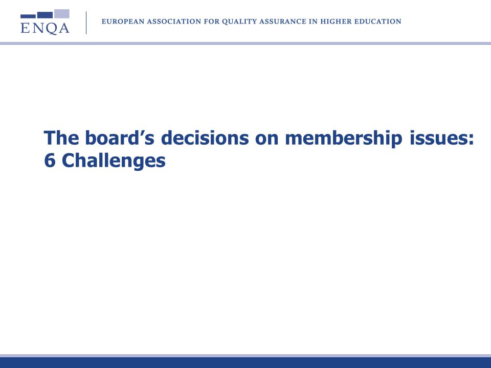 The boards decisions on membership issues: 6 Challenges