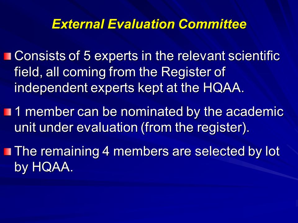 External Evaluation Committee Consists of 5 experts in the relevant scientific field, all coming from the Register of independent experts kept at the HQAA.