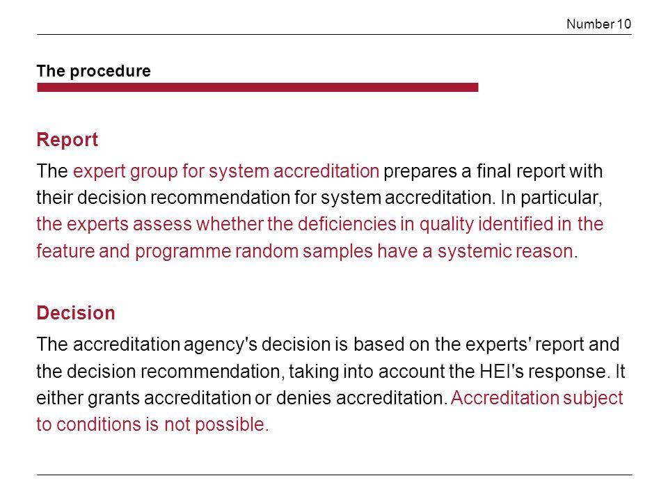 Number 10 Report The expert group for system accreditation prepares a final report with their decision recommendation for system accreditation.