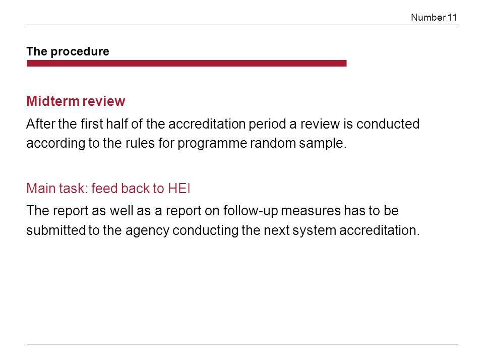 Number 11 Midterm review After the first half of the accreditation period a review is conducted according to the rules for programme random sample.