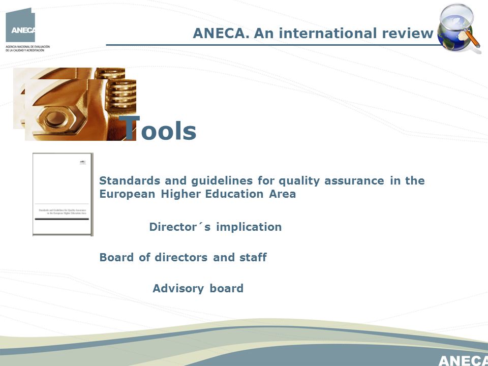 Standards and guidelines for quality assurance in the European Higher Education Area Board of directors and staff ANECA.