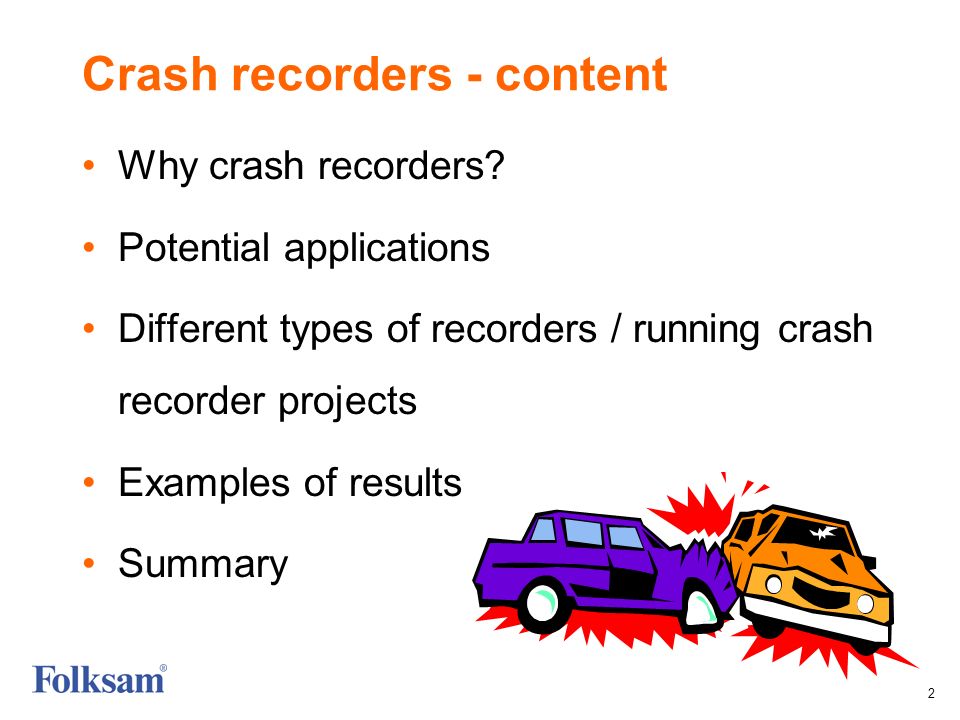 1 Crash recorders – opening up the box Anders Kullgren Head of road traffic  safety research at Folksam. - ppt download