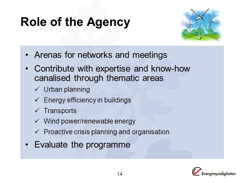 14 Role of the Agency Arenas for networks and meetings Contribute with expertise and know-how canalised through thematic areas Urban planning Energy efficiency in buildings Transports Wind power/renewable energy Proactive crisis planning and organisation Evaluate the programme