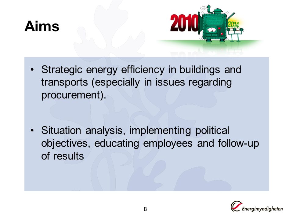 8 Aims Strategic energy efficiency in buildings and transports (especially in issues regarding procurement).