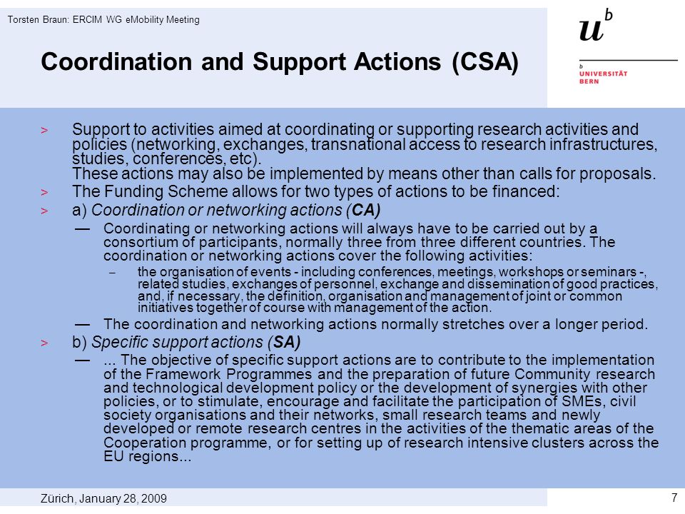 Coordination and Support Actions (CSA) Support to activities aimed at coordinating or supporting research activities and policies (networking, exchanges, transnational access to research infrastructures, studies, conferences, etc).