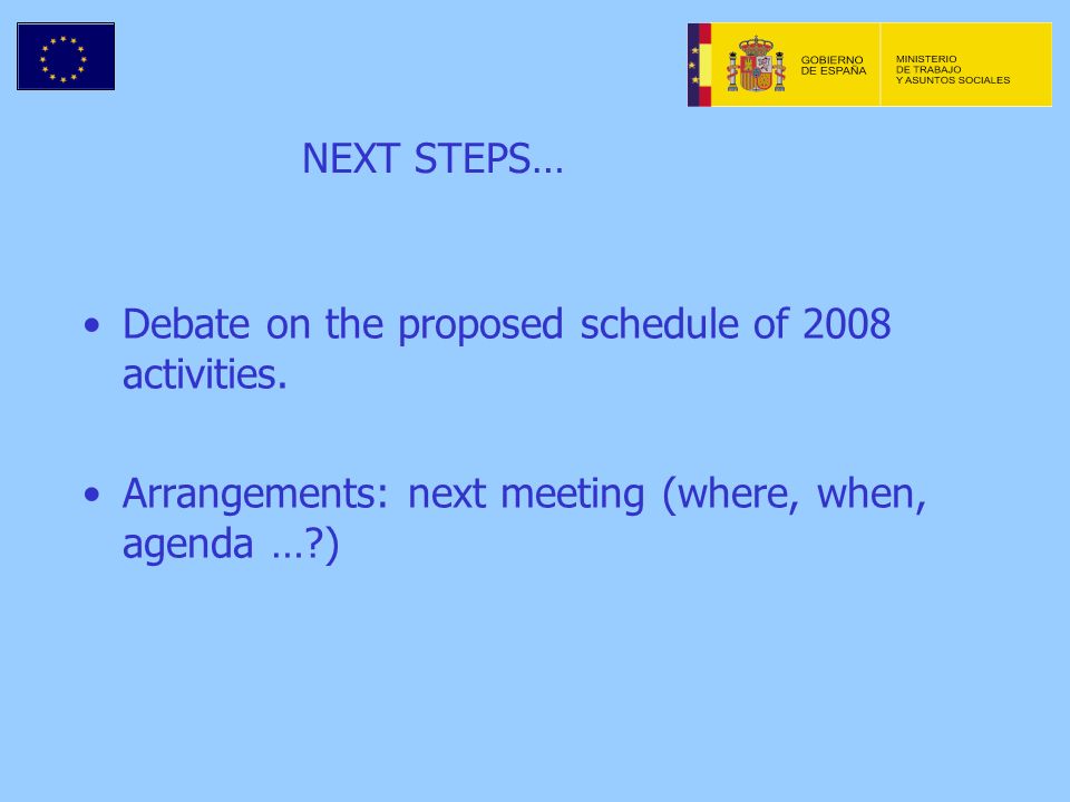 NEXT STEPS… Debate on the proposed schedule of 2008 activities.