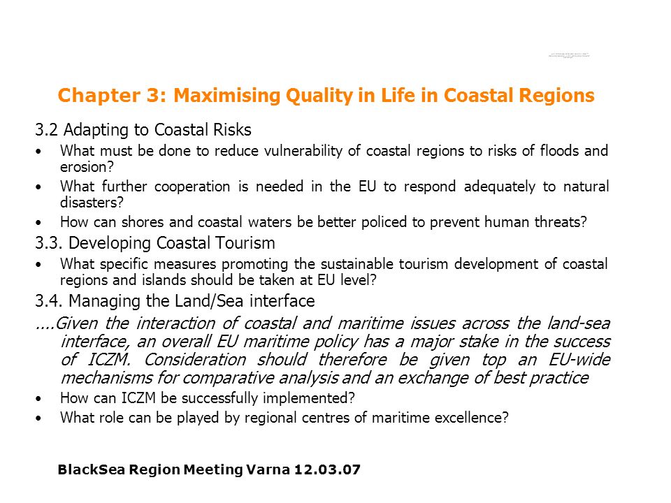 BlackSea Region Meeting Varna Chapter 3: Maximising Quality in Life in Coastal Regions 3.2 Adapting to Coastal Risks What must be done to reduce vulnerability of coastal regions to risks of floods and erosion.