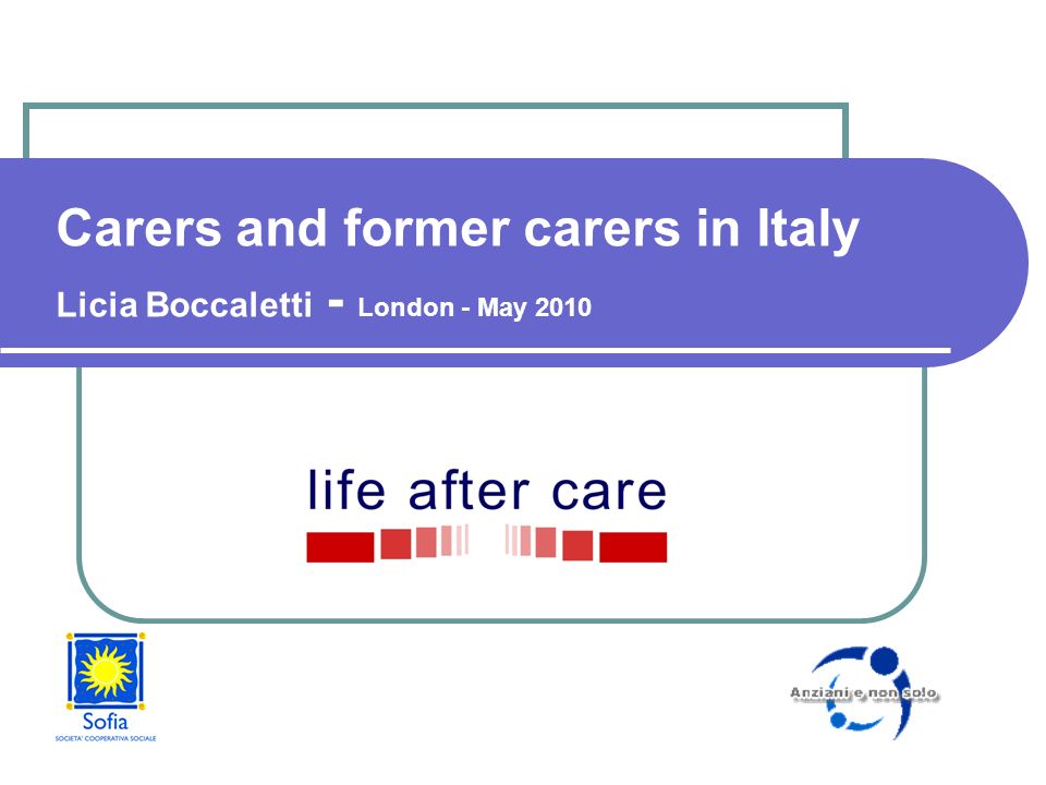 Carers and former carers in Italy Licia Boccaletti - London - May 2010