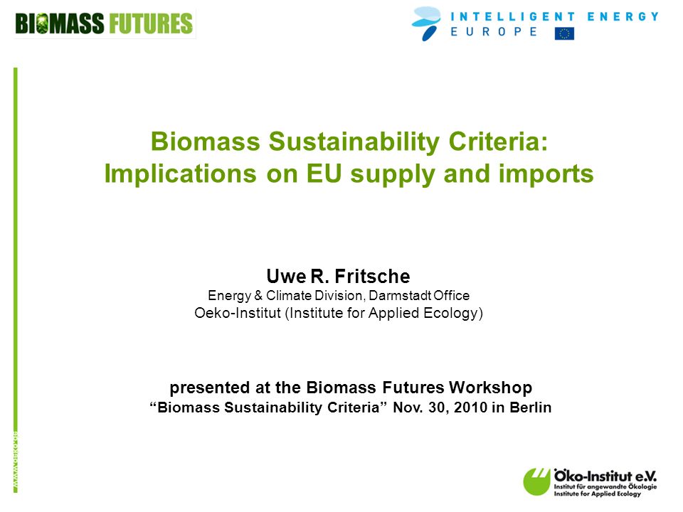o.de presented at the Biomass Futures Workshop Biomass Sustainability Criteria Nov.