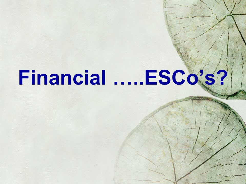 Financial …..ESCos