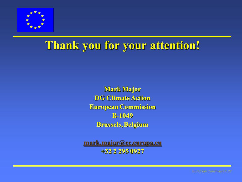 European Commission: 27 Thank you for your attention.