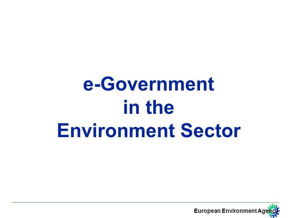 European Environment Agency e-Government in the Environment Sector