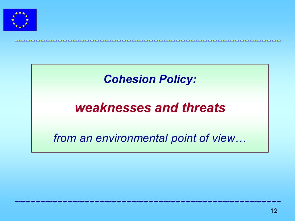 12 Cohesion Policy: weaknesses and threats from an environmental point of view…