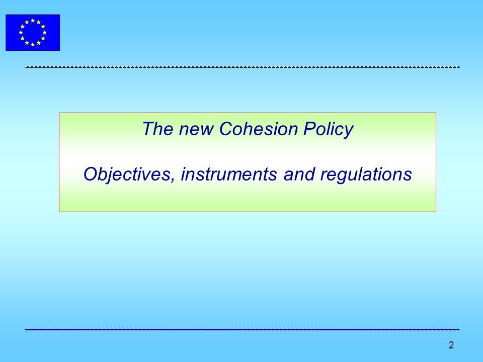 2 The new Cohesion Policy Objectives, instruments and regulations