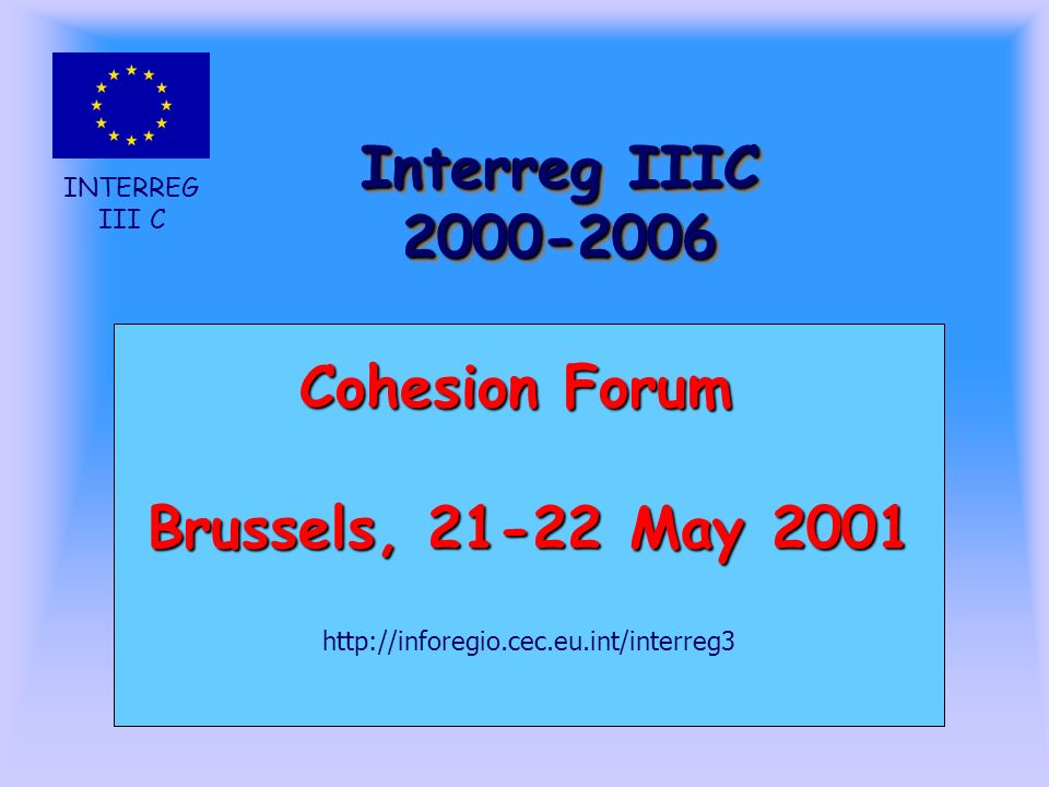 INTERREG III C Interreg IIIC Cohesion Forum Brussels, May
