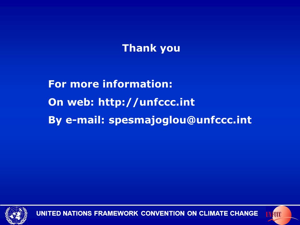 UNITED NATIONS FRAMEWORK CONVENTION ON CLIMATE CHANGE Thank you For more information: On web:   By