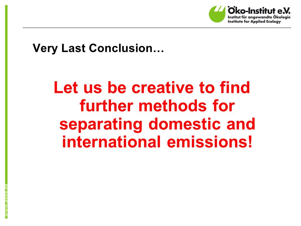 Very Last Conclusion… Let us be creative to find further methods for separating domestic and international emissions!