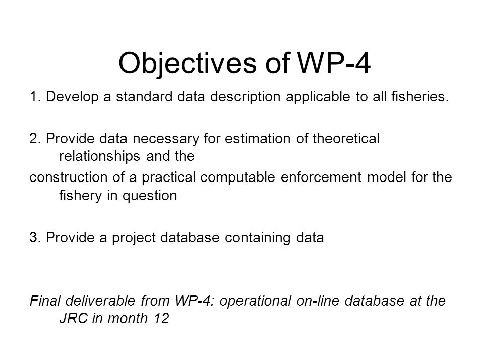 Objectives of WP-4 1. Develop a standard data description applicable to all fisheries.