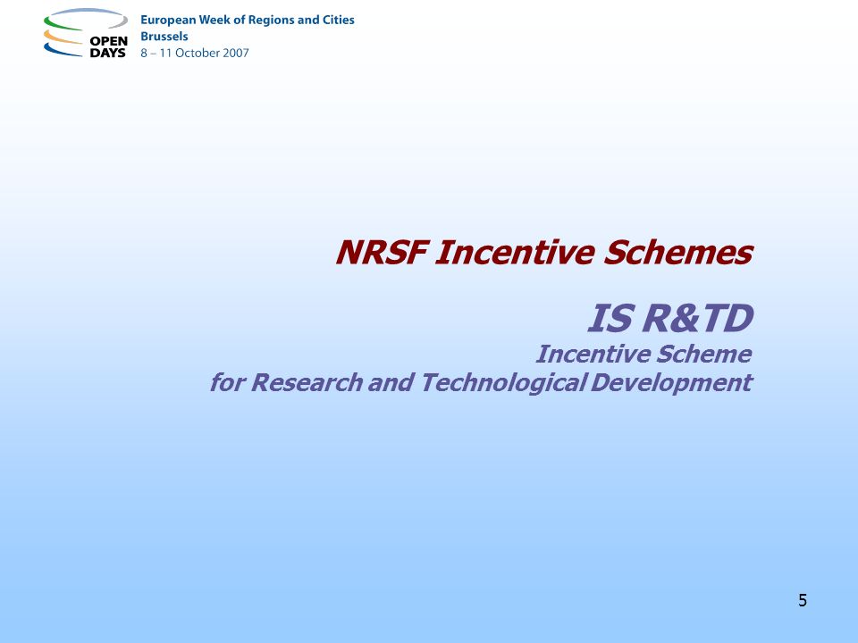 5 NRSF Incentive Schemes IS R&TD Incentive Scheme for Research and Technological Development