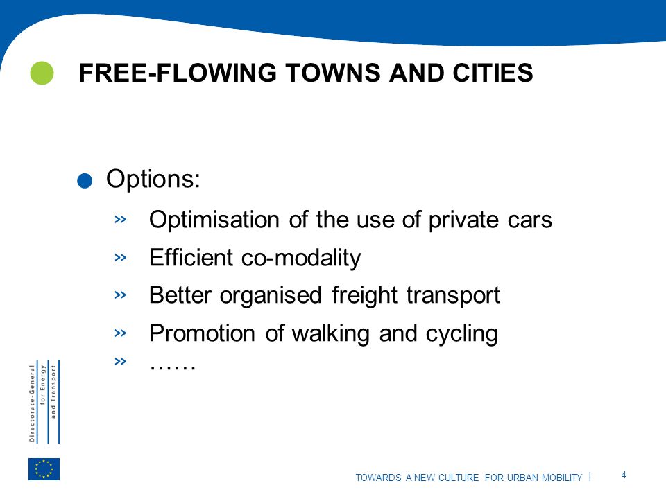 | 4 TOWARDS A NEW CULTURE FOR URBAN MOBILITY FREE-FLOWING TOWNS AND CITIES.