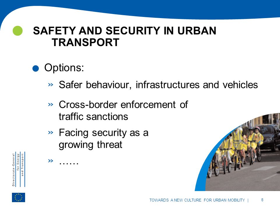 | 8 TOWARDS A NEW CULTURE FOR URBAN MOBILITY SAFETY AND SECURITY IN URBAN TRANSPORT | 8 TOWARDS A NEW CULTURE FOR URBAN MOBILITY.
