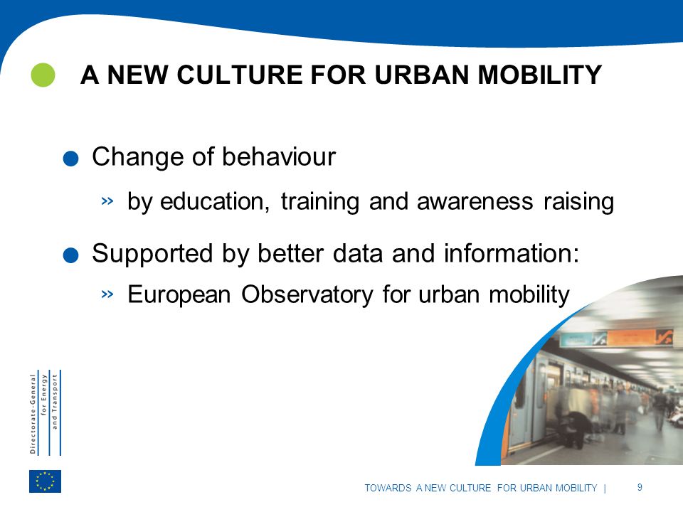 | 9 TOWARDS A NEW CULTURE FOR URBAN MOBILITY A NEW CULTURE FOR URBAN MOBILITY | 9 TOWARDS A NEW CULTURE FOR URBAN MOBILITY.