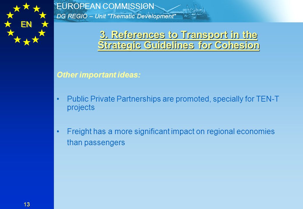 DG REGIO – Unit Thematic Development EUROPEAN COMMISSION EN 13 3.