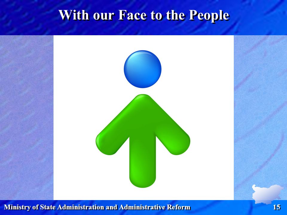 Ministry of State Administration and Administrative Reform 15 With our Face to the People