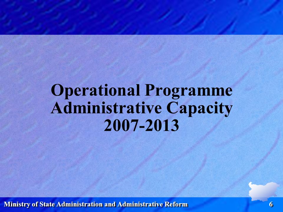 Ministry of State Administration and Administrative Reform 6 Operational Programme Administrative Capacity
