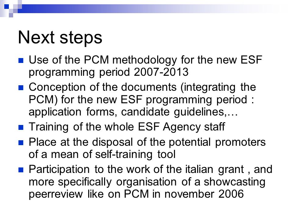 Collaborative work with european partners Realisation of complementary tools Organisation of new trainig sessions for the DPs (newcoming staff) Conception and realisation of a guide « PCM easy »