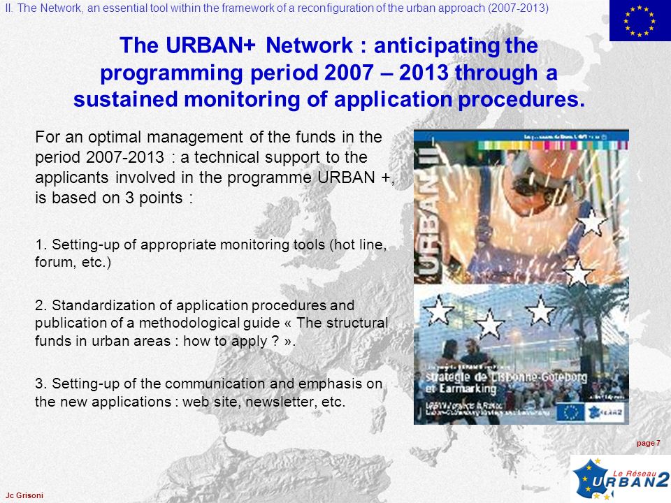 page 6 Jc Grisoni The URBAN + Network, a strategic role : guarantee of the cohesion of the urban programmes to reinforce the efficiency of management II.