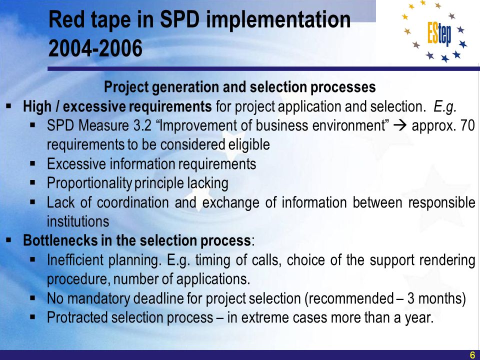 6 Project generation and selection processes High / excessive requirements for project application and selection.