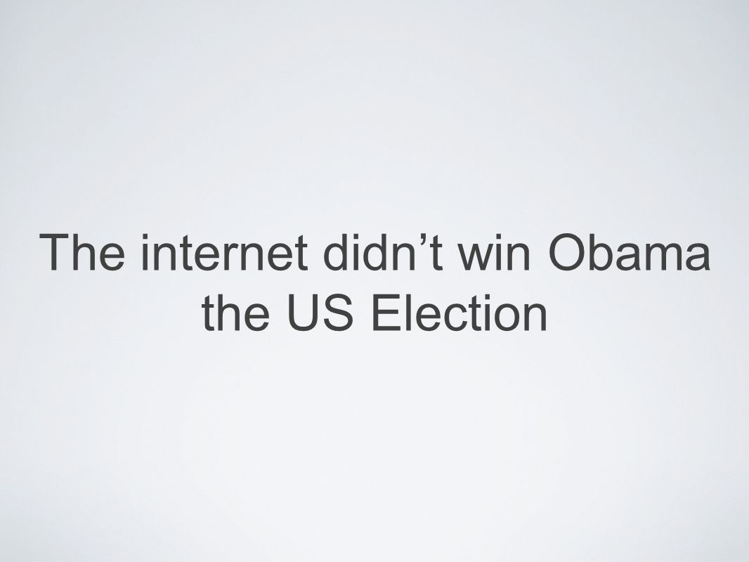 The internet didnt win Obama the US Election