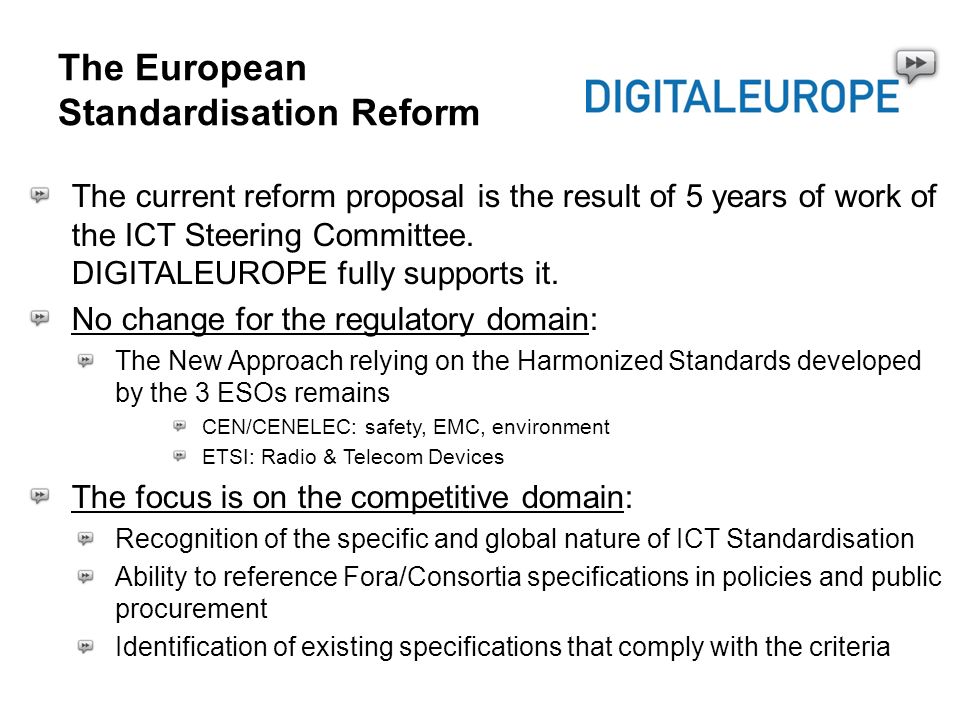 The European Standardisation Reform The current reform proposal is the result of 5 years of work of the ICT Steering Committee.