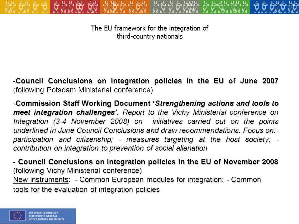 The EU framework for the integration of third-country nationals -Council Conclusions on integration policies in the EU of June Council Conclusions on integration policies in the EU of June 2007 (following Potsdam Ministerial conference) -Commission Staff Working Document Strengthening actions and tools to meet integration challenges.