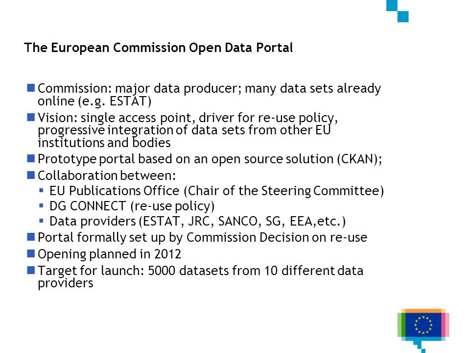 The European Commission Open Data Portal Commission: major data producer; many data sets already online (e.g.