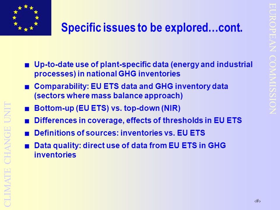 6 EUROPEAN COMMISSION CLIMATE CHANGE UNIT Specific issues to be explored…cont.