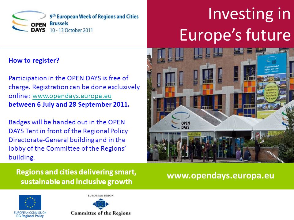 Investing in Europes future How to register. Participation in the OPEN DAYS is free of charge.