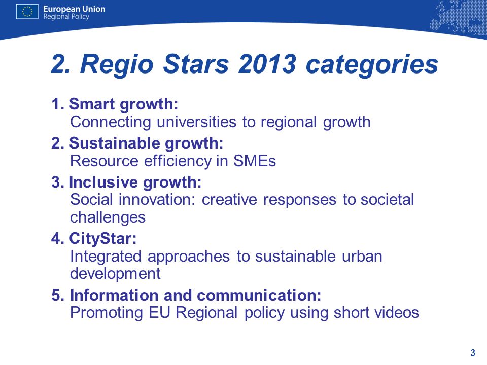3 2. Regio Stars 2013 categories 1. Smart growth: Connecting universities to regional growth 2.