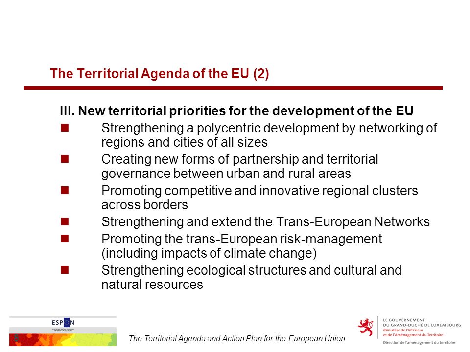 The Territorial Agenda and Action Plan for the European Union 8 The Territorial Agenda of the EU (2) III.