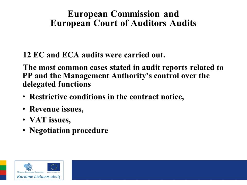European Commission and European Court of Auditors Audits 12 EC and ECA audits were carried out.